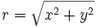 r = sqrt{x^2 + y^2}